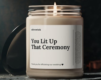 You Lit Up That Ceremony Thank You For Officiating Our Wedding Soy Vegan Candle Gift Eco-friendly Gift for Officiant Thanks Wedding Planner