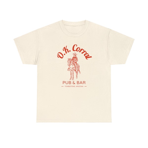 O.K. Corral Pub & Bar Tombstone, Arizona Unisex Heavy Cotton Tee