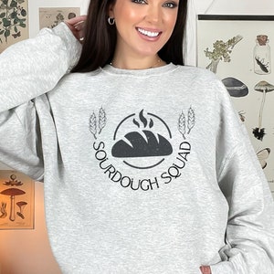 Sourdough Sweatshirt, Sourdough Squad, Sourdough TShirt, Sourdough Gifts, Sourdough Lover Gift, Baking Shirt, Bread Shirt, Bread Baking Gift