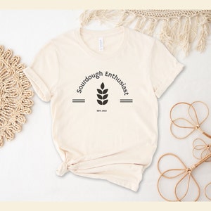 Sourdough Shirt, Sourdough Enthusiast, Sourdough T-Shirt, Sourdough Gift, Sourdough Lover Gift, Baking Shirt, Bread Shirt, Bread Baking Gift
