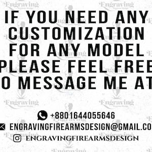 May include: White background with black text. The text reads: "IF YOU NEED ANY CUSTOMISATION FOR ANY MODEL PLEASE FEEL FREE TO MESSAGE ME AT-". Contact information is provided below the text.
