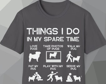 Funny Pug Lover T-Shirt: Things I Do In My Spare Time