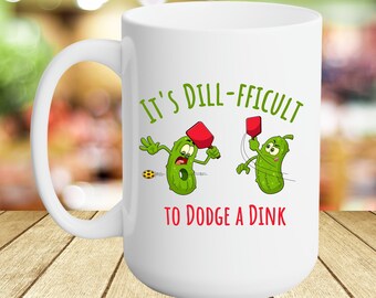 Funny Pickleball Coffee Mug: Dill-ficult to Dodge a Dink