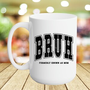 Bruh, anciennement connu sous le nom de Mug Mom, Cadeau pour la fête des Mères, Cadeau d&#39;anniversaire pour maman, Cadeau pour la fête des Mères, Mug à café en céramique pour maman, Mug sarcastique pour maman