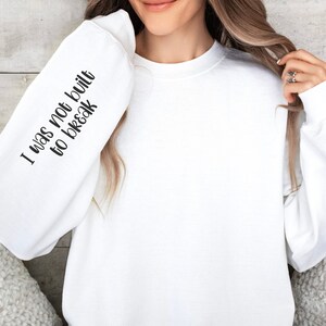 Motivational Sweatshirt, Writing on Sleeve Sweatshirt, Empowerment Sweatshirt, Gift for Her, Mental Health Awareness Shirt