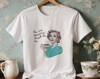 Spill the Tea Shirt Sassy Women's Bossy T Shirt, Bling Tee, Funny Womens SVG Shirt , Vintage Tee Fitted Shirts With Sayings, Gift for Her