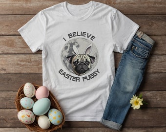 Easter Dog Lover T-shirt, Pugs Bunny Tee , Funny I Believe in the Easter Pug Tee, Cute Dog Lover Easter Shirt, UNISEX Easter Puggy Shirt