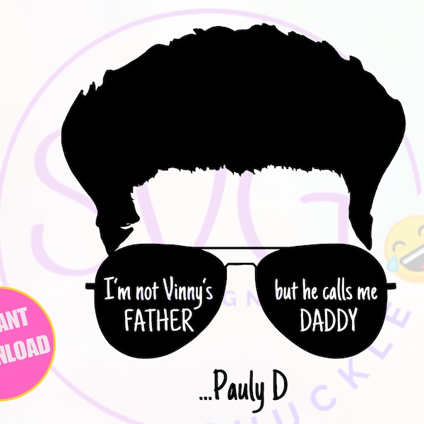 I'm Not Vinnys Father but he Calls me Daddy SVG PNG JPG, Funny Pauly D Quote, Jersey Shore Funny Quote png, Funny Tshirt Cricut Cut Files