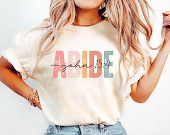 Abide In Me And I In You, Abide In Me Comfort Colors Shirt, Abide Christian Shirts, Abide In Me Shirt, Subtle Christian Shirts