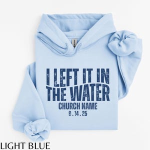 Left It In The Water Baptism Sweatshirt, Christian Adult Baptism Gift,Washed by the Water Baptism sweatshirt,Baptism Shirt For Women And Men