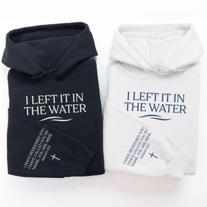Left It In The Water Baptism Sweatshirt, Christian Adult Baptism Gift,Washed by the Water Baptism sweatshirt,Baptism Shirt For Women And Men