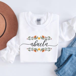 Regalos Para Abuela, Abuela Sweatshirt with Flowers, Gifts for Grandmother, Grandma Crewneck, Abuela Gifts, Family Apparel White