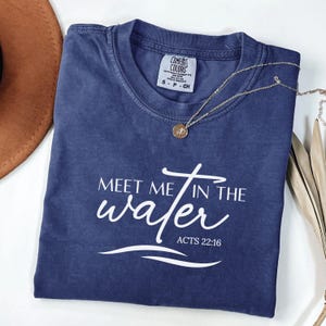 Comfort Colors Meet Me In The Water Baptism Shirt For Women And Men, Christian Adult Baptism Gift, Washed by the Water Baptism Shirt
