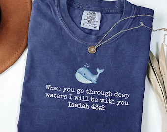 When You Go Through Deep Waters, Isaiah 43 2 Whale, Christian Minimal Shirt, Subtle Christian Shirt, Simple Christian Shirt