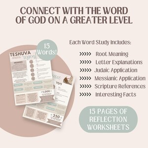May include: A printable worksheet set for studying Hebrew words. The image shows two pages with the word "Teshuva" and "Chesed" in Hebrew. The text on the page includes the meaning of the word, the root meaning, letter explanations, Judaic and Messianic applications, scripture references, and interesting facts. The text also includes the number of occurrences of the word in the Bible. The image also includes the text "15 Words!" and "15 Pages of Reflection Worksheets".