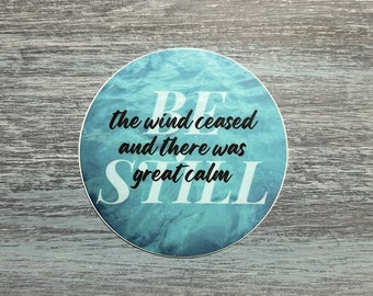 Be Still Vinyl Sticker | There Was Great Calm | Mark 4:39