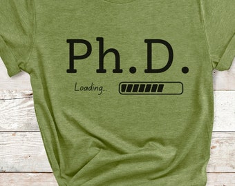 Graduate student tshirt Ph.D. loading shirt Academic milestone tee Scholar gift University life humor Doctorate Shirt Student Life College