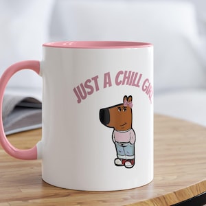 I'm Just A Chill Girl Mug, Viral TikTok Meme Mug, Dog Cartoon Mug, Chill Girl Meme Coffee Cup, Girlfriend Gift Mug, Funny Girlfriend Gifts