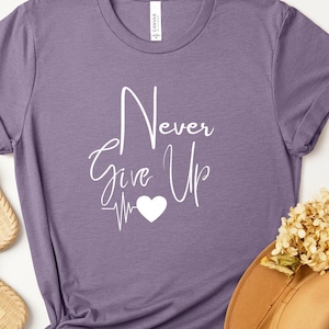 Never Give Up Shirt | Motivation Shirt | Don&#39;t Give Up Shirt | Positive Quotes Tee | Inspirational Shirt | Motivational T-Shirt| Happy Tee