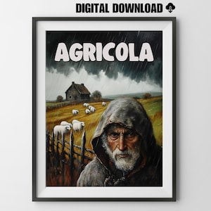 May include: Digital download art print titled "AGRICOLA" featuring a weathered man in a hooded cloak, a farmhouse, sheep, and a wooden fence in a rural landscape under a stormy sky. The artwork is framed in a black border.