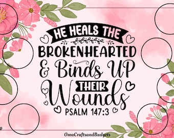 May include: Pink floral background with a black and white quote that reads "He heals the brokenhearted & binds up their wounds Psalm 147:3".