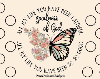 May include: A beige background with a butterfly and floral design. The butterfly is pink, white, and green. The flowers are pink, white, and yellow. The text reads "All my life you have been faithful, all my life you have been so so good, goodness of God".