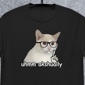 Um Actually Funny Nerd Cat Meme Tee Shirt Gift for Woman and man, Goofy ahh T-shirt, Silly Cats Tshirt, Brainrot Tees, Funny Sayings Shirts