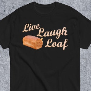 Live Laugh Loaf Funny Cat Meme Tee Shirt, Silly Cats T-shirt, Brainrot Shirts, Unhinged Clothes, Weird Tshirt, Dank Memes Tee, Ugly Tees
