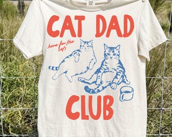 Cat Dad Club Shirt, Funny Cat Dad Tee, Gift for Cat Dad, Cat Lover Graphic T-Shirt, Here for the Cats Cat Owner Gift