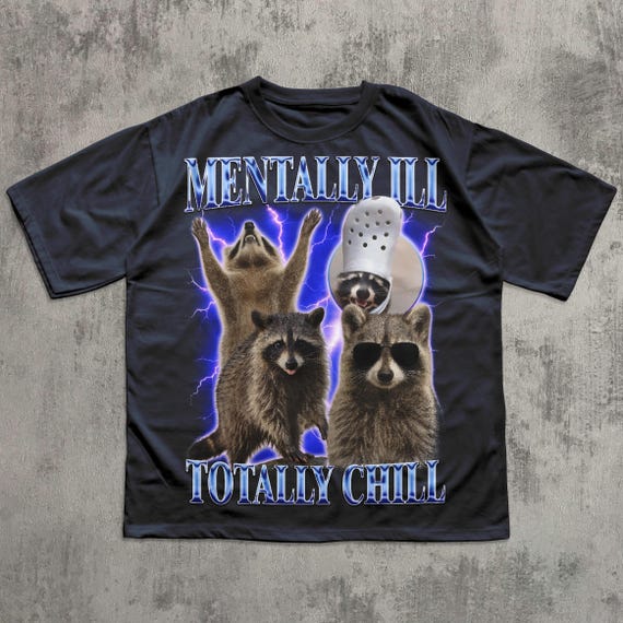 Mentally Ill Totally Chill Funny Raccoon Shirt, Vintage Graphic