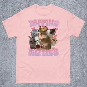 Yapping Kitties Funny Cat Meme Tee Shirt Gift for Woman and Man, Goofy