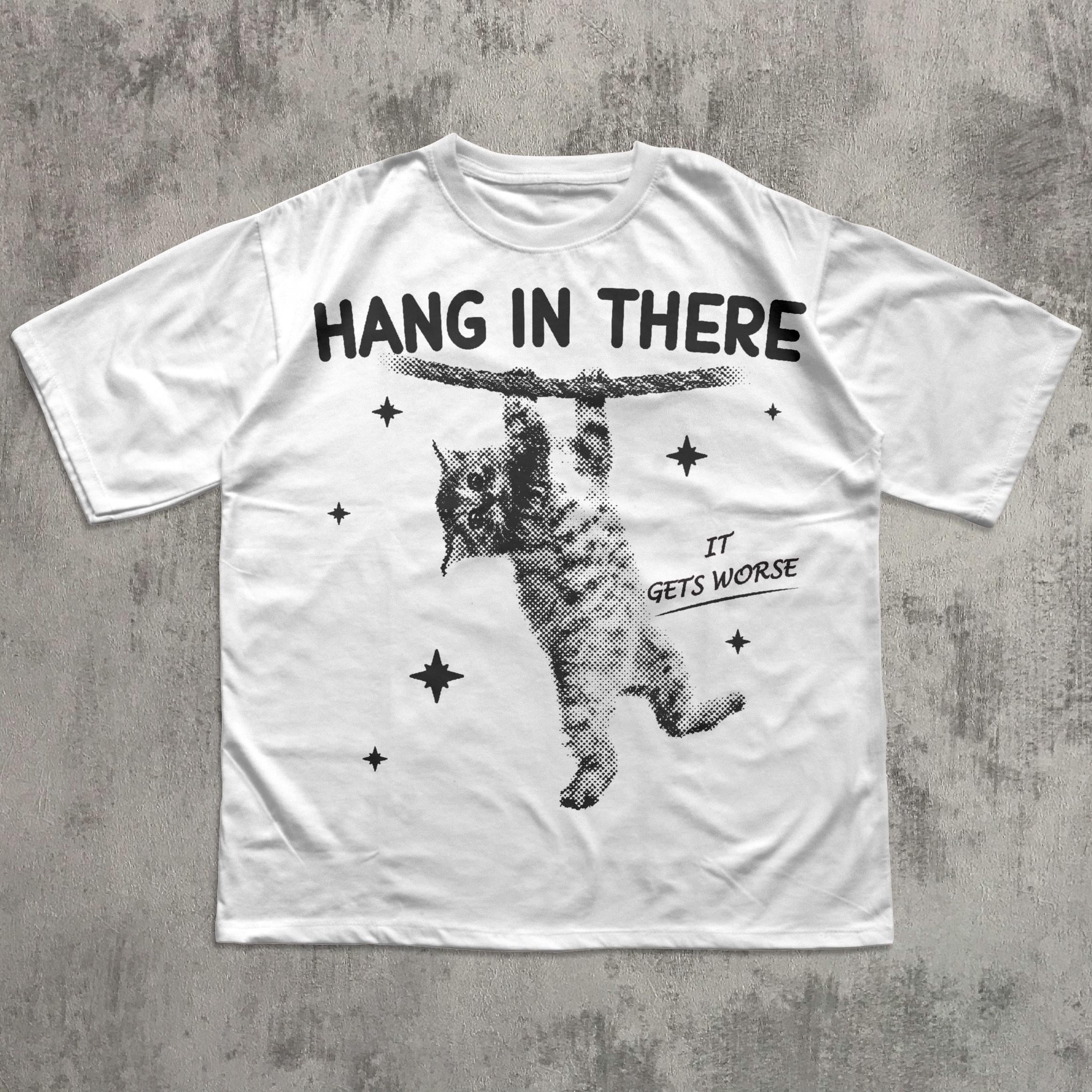 Hang in There It Gets Worse Funny Cat Shirt, Y2k Retro Cats T 