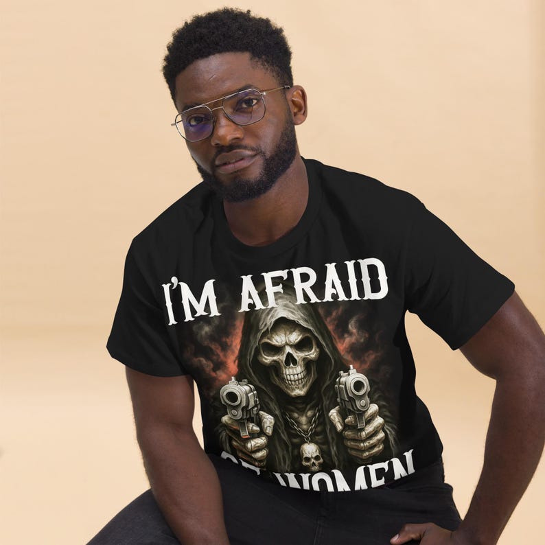 I'm Afraid Of Women Funny Meme T-shirt, Unhinged Clothes, Weird Shirt, Ironic Tshirt, Gen Z Humor Tee, Silly Shirts