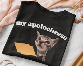 My Apolocheese Funny Cat Dank Meme Tee Shirt Gift for Woman and Man, Ugly Shirts, Cringe T-shirt, Unhinged Tshirt, Inappropriate Tees, Gifts