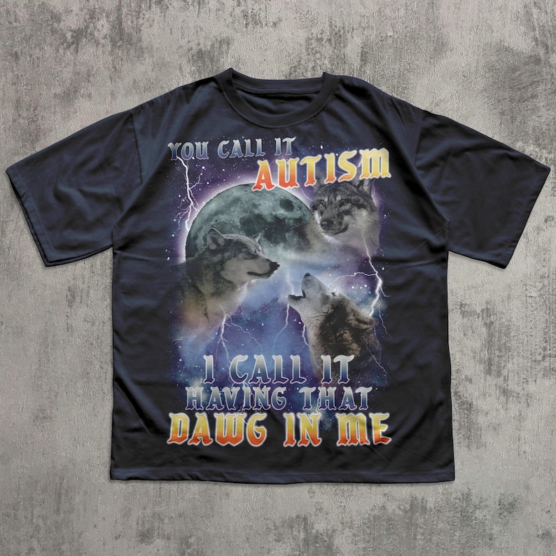 You call it Autism i Call it Having That Dawg in Me Funny 90s Vintage Three Wolves Tee Shirt, Gift for Woman and Man, Comfort Colors Navy