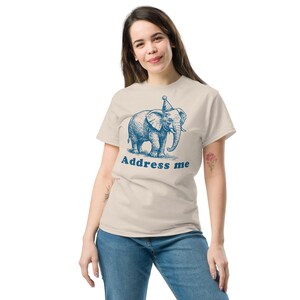 Address Me Funny Elephant T-shirt, Vintage Graphic Tee, 90s Retro Shirt, Ironic Tshirt, Gag Gifts, Meme Shirts, Silly Tees