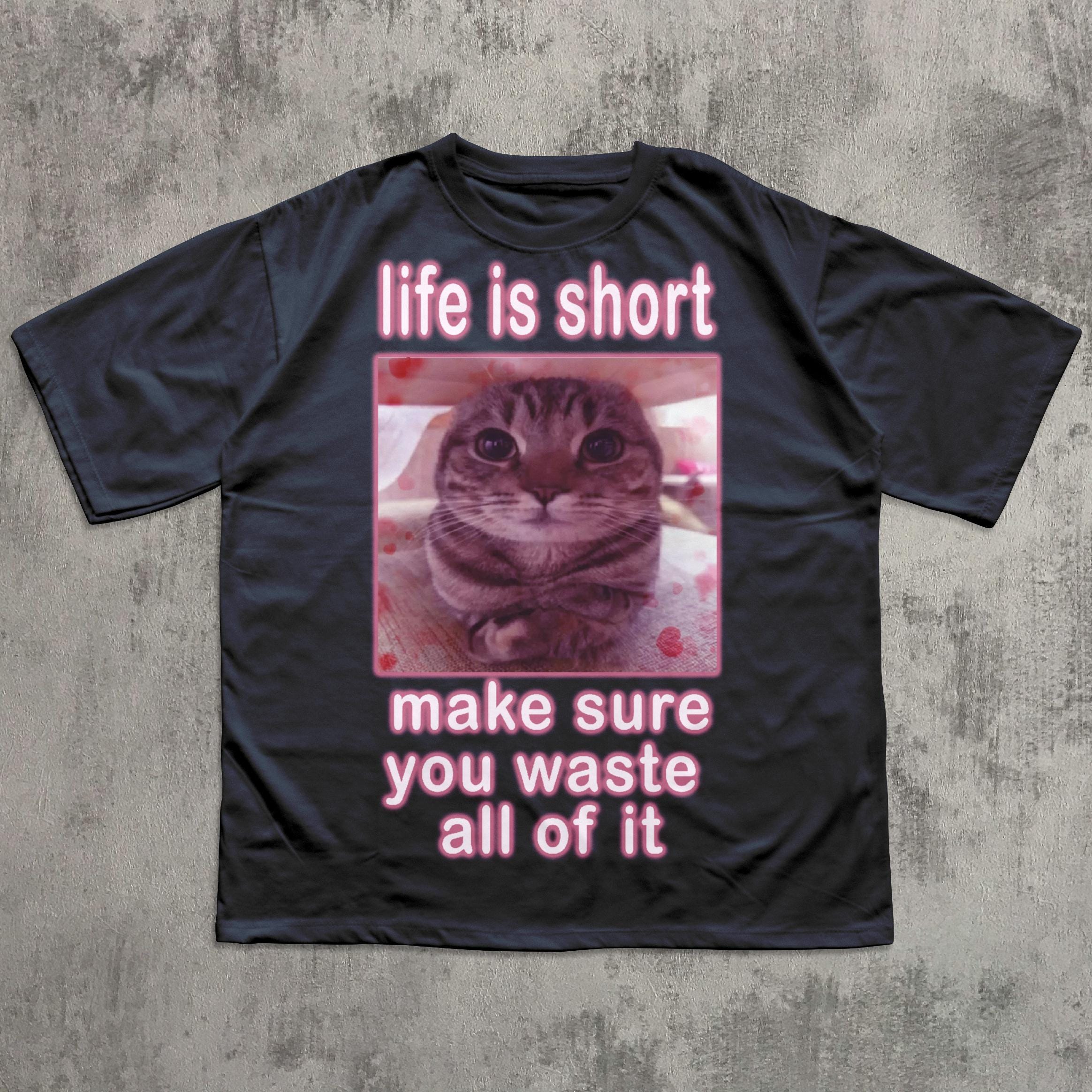 Funny Cat Meme T-shirt, Cats Dank Memes Tee, Freaky Unhinged Tshirt ...