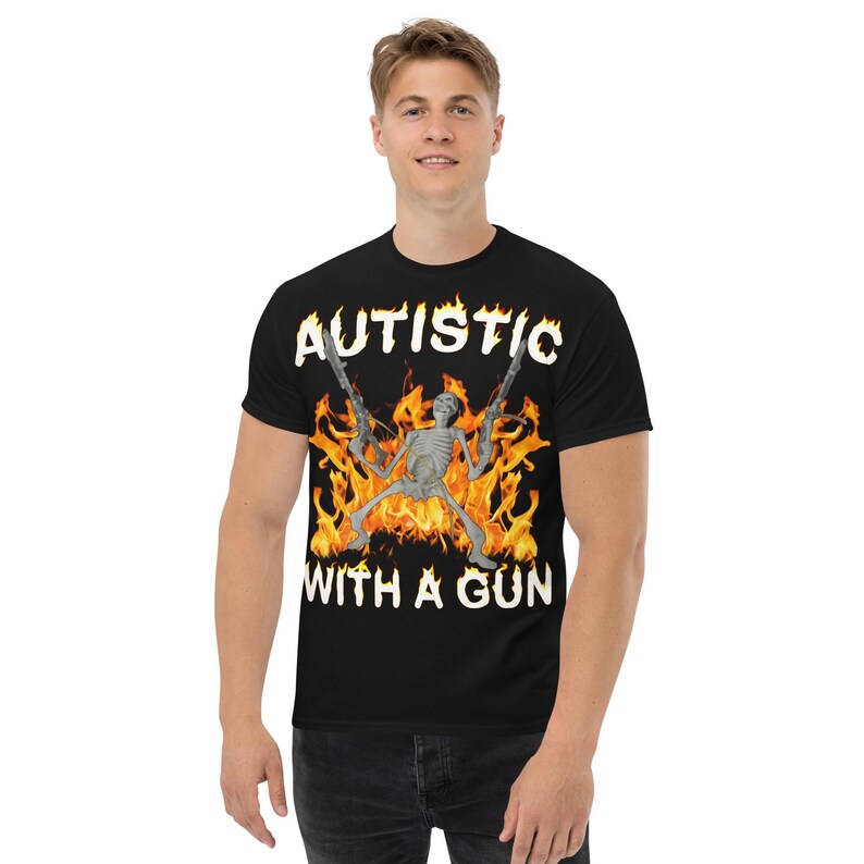 Autistic With a Gun Funny Meme T-shirt, Autism Shirt, Unhinged Clothes, Inappropriate Tee, Weirdcore Shirts, Stupid Gifts, Edgy Humor Tshirt