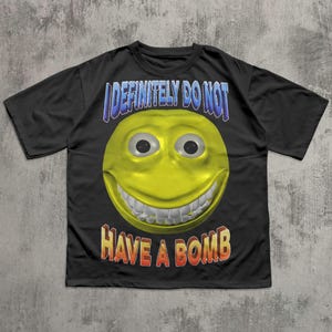 I Definitely Do Not Have a Bomb Funny Meme T-shirt, Funny Sayings Shirt, Unhinged Tee, Brain rot Tshirt, Inappropriate Clothes, Cringe Tee