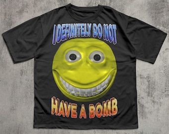 I Definitely Do Not Have a Bomb Funny Meme T-shirt, Funny Sayings Shirt, Unhinged Tee, Brain rot Tshirt, Inappropriate Clothes, Cringe Tee