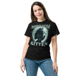 Daddy's Little Kitten Funny Alpha Werewolf T-shirt, Unhinged Clothes, She Wolf Shirt, Gift for Her, Wolves Tee, Inappropriate Clothes, Gifts