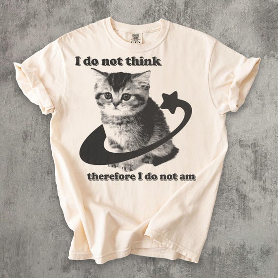 I do Not Think Therefore I do not Am Funny Y2k Graphic Cat T-shirt, Kitten Meme Shirt, Retro Vintage Tee, Ironic Shirts, Comfort Colors