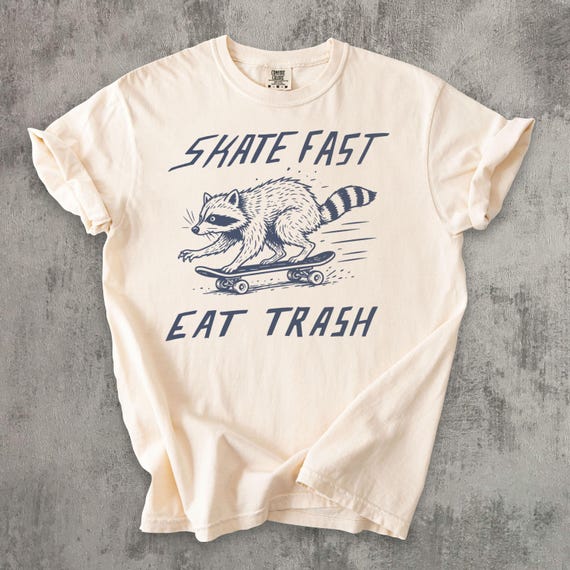 Raccoon Skate Shirt, Skate Fast Eat Trash Shirt, Funny Raccoon Tee, Skater Humor Shirt, Trash Panda Shirt, Cute Chaotic Animal Tee