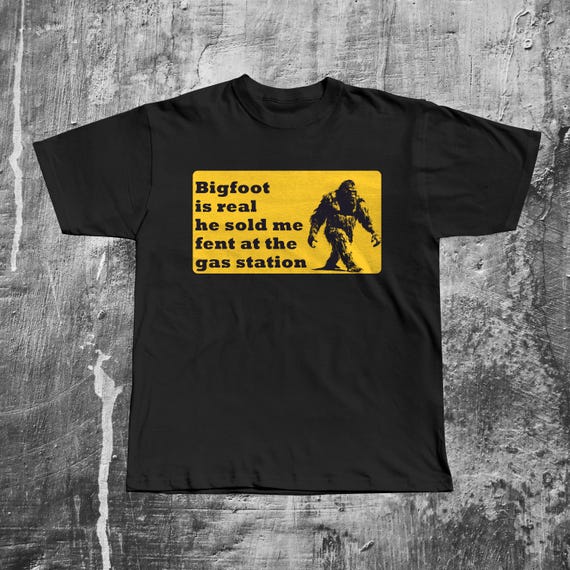 Funny Bigfoot Meme Tee Shirt Gift for Woman and Man, Fentanyl T-shirt, Dank Memes T-shirt, Ugly Shirts, Inappropriate Tees, Unhinged Tshirt