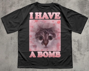 Ik heb een bom! Grappig katten-dank meme T-shirt, cadeau voor dames en heren, cadeaus voor kattenliefhebbers, gek T-shirt, lelijke shirts, edgy-cringe T-shirt