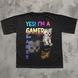 YES Im a Gamer Funny Cat Meme T-shirt Gift for Woman and Man, Silly Gamer Gifts, Stupid Joke T-shirt, Brainrot Tees, ADHD Tshirt, Ugly Shirt