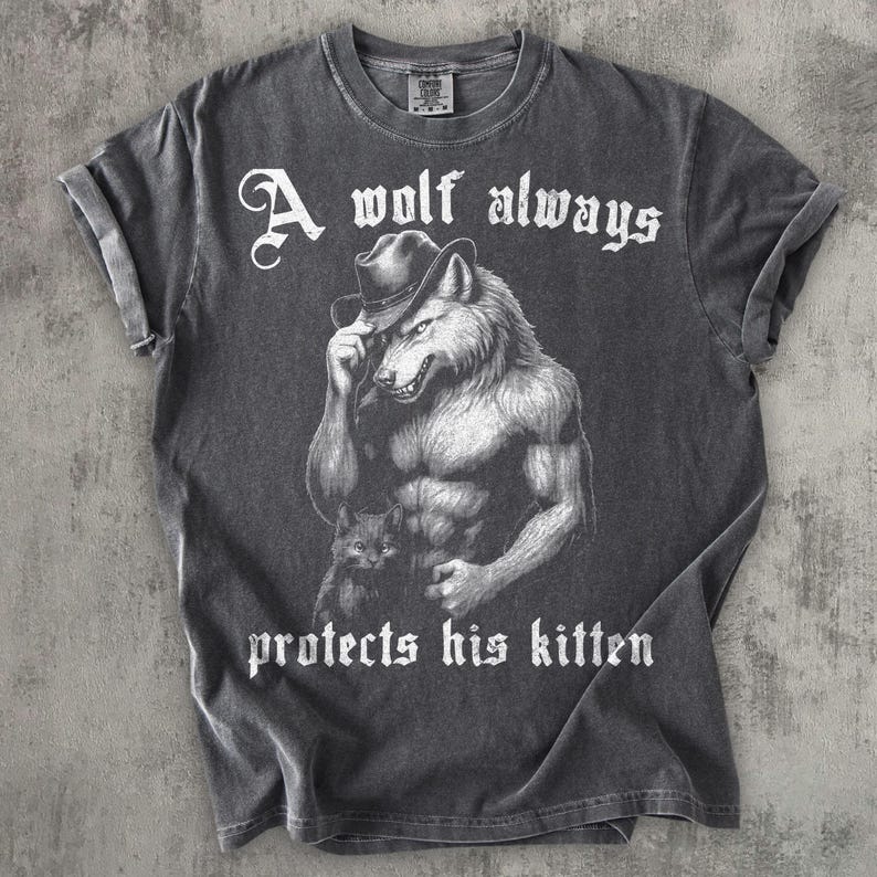 A Wolf Always Protects His Kitten Funny Meme T-shirt, Alpha Werewolf Shirt, Unwearable Shirts, Cringe Tshirt, Weird Tee, Comfort Colors image 1