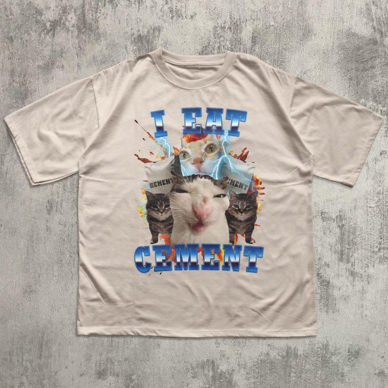 I Eat Cement Funny Cat Meme Tee Shirt, Gift for Woman and Man, Stupid Gifts, Ugly Shirts, Unhinged T-shirt, Cringe Tshirt, Comfort Colors Natural