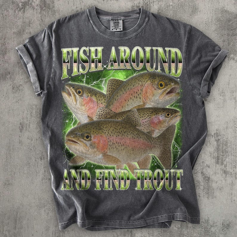 Fish Around And Find Trout Funny T-shirt, Vintage Graphic Tee, Meme Tshirt, Unhinged Clothes, Gift for Fisherman, Ironic Shirts, Weird Tees Pepper