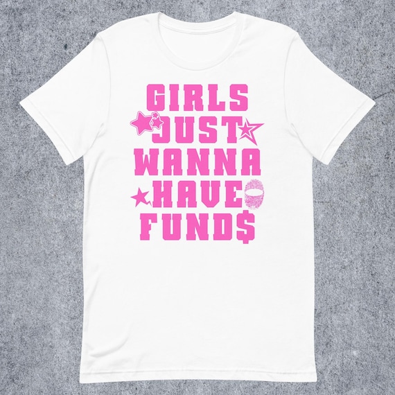 Girls Just Wanna Have Fun Shirt Gift Girls Just Wanna Have Fun Shirt Gift